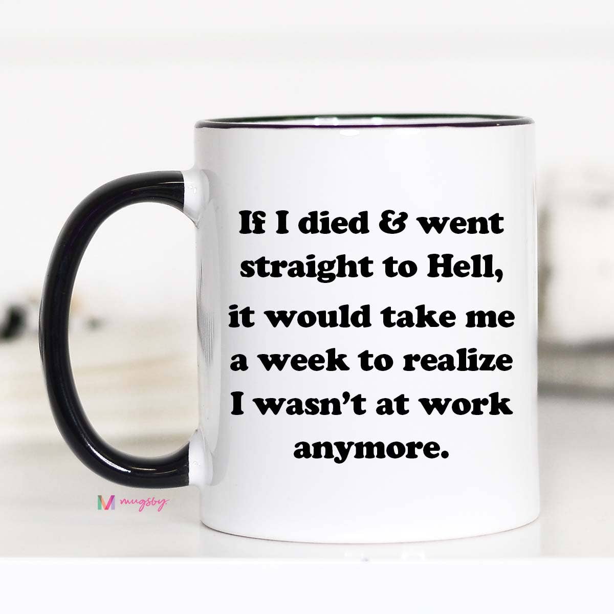 Mugsby - If I Died Work Coffee Mug, Funny Work Mug