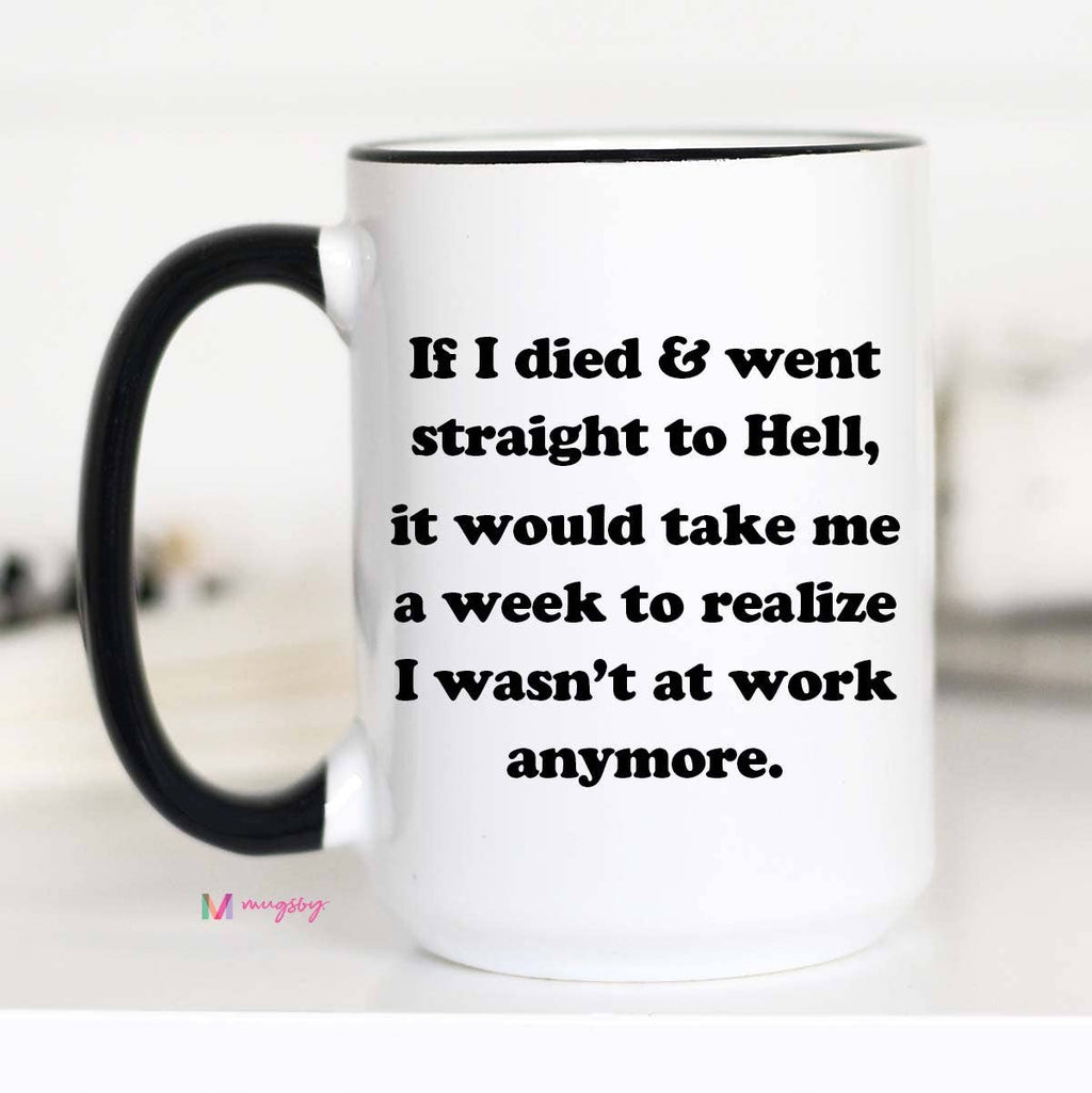 Mugsby - If I Died Work Coffee Mug, Funny Work Mug