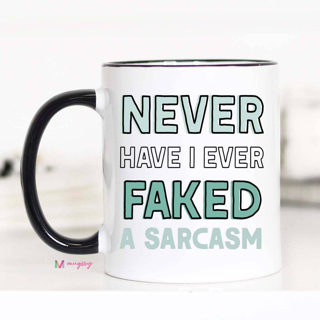 Mugsby - Never Have I Ever Faked a Sarcasm Mug NEW