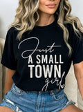 Rustee Clothing - JUST A SMALL TOWN GIRL GRAPHIC TSHIRTS