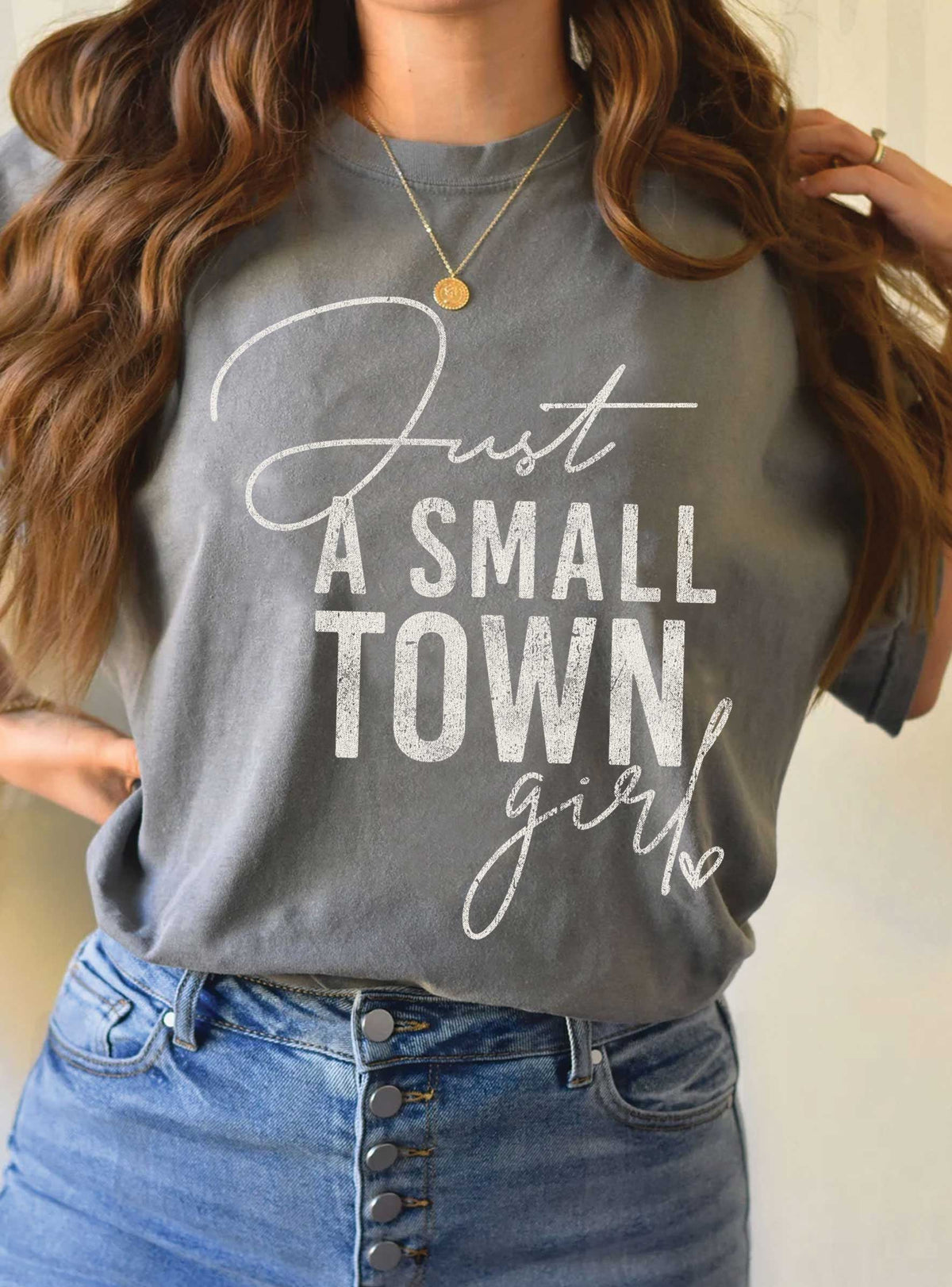Rustee Clothing - JUST A SMALL TOWN GIRL GRAPHIC TSHIRTS